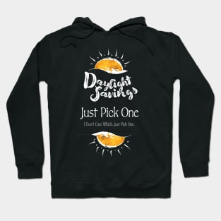 Daylight Savings - Just Pick One (white on black) Hoodie